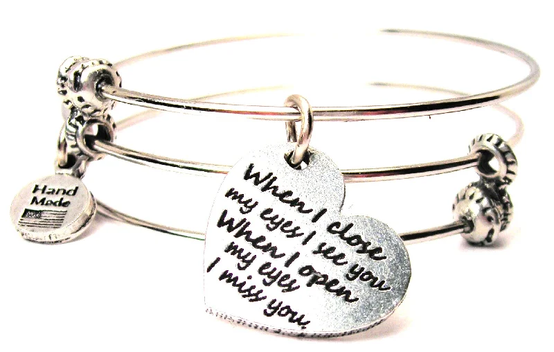 When I Close My Eyes I See You When I Open My Eyes I Miss You Triple Style Expandable Bangle Bracelet